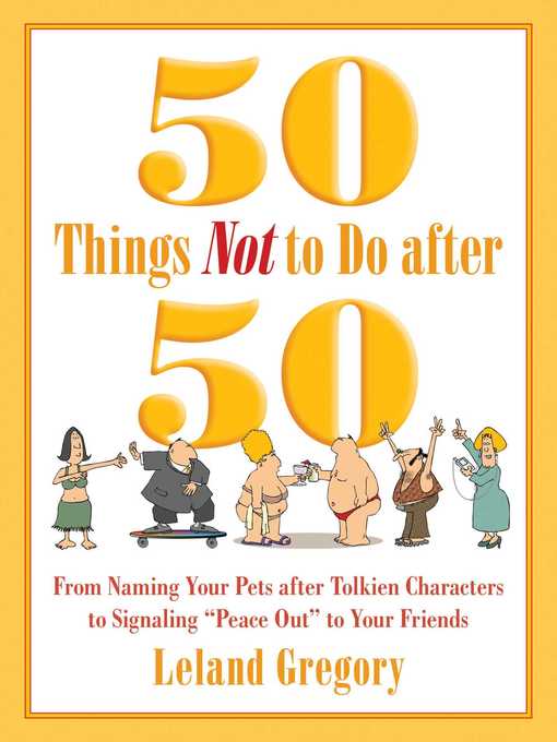 Title details for 50 Things Not to Do after 50 by Leland Gregory - Available
